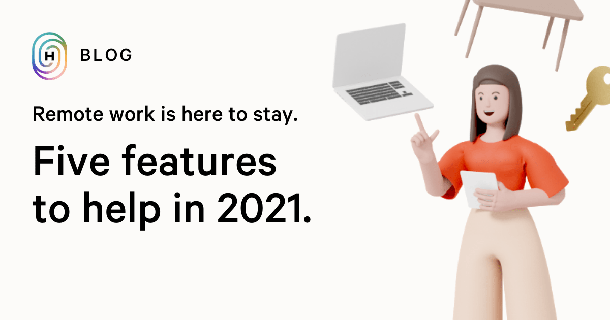 Remote work is here to stay. Five features to help in 2021. Humi Blog